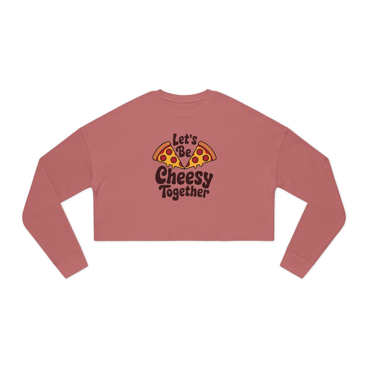 Let's Be Cheesy Together 🍕 - Valentine's Day 🩷 Women's Cropped Sweatshirt - Unique Design & Limited Edition ✨