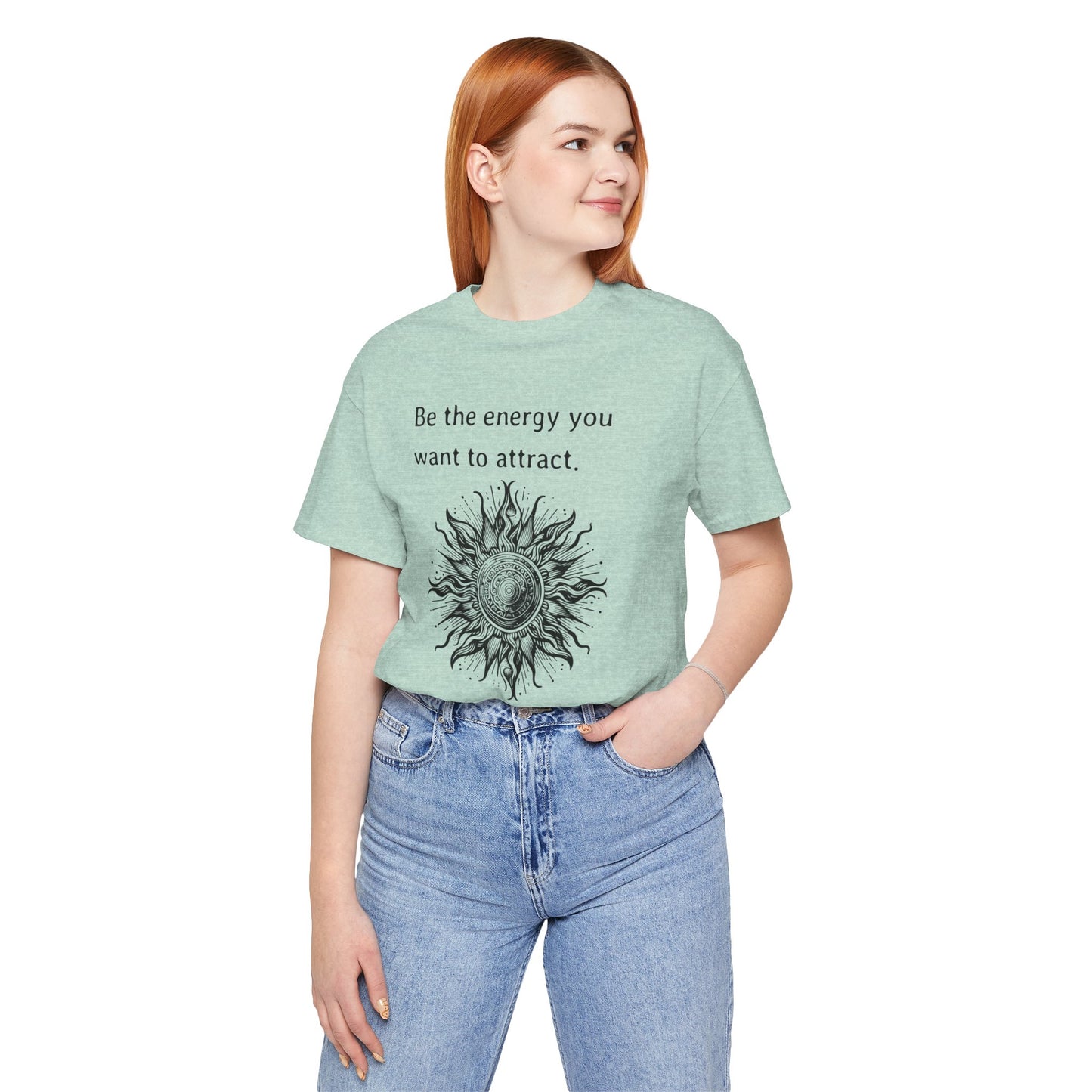 Be the energy you want to attract - T-Shirt