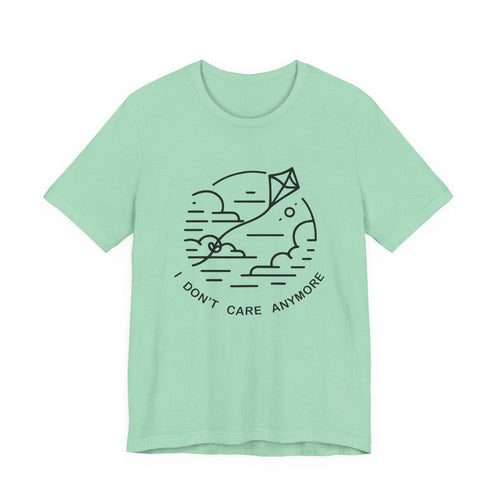 I Don't Care Anymore - T-Shirt