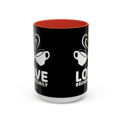 LOVE Brewed Daily - Accent Coffee Mug (11, 15 oz) - Double sided design - Special & Limited Edition