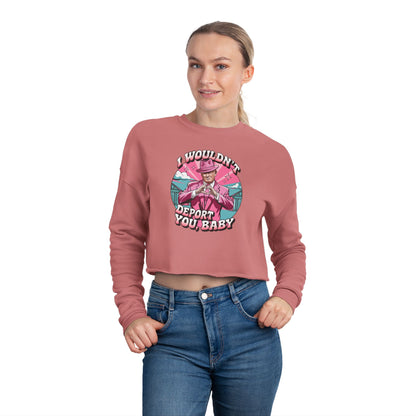 I wouldn't deport you, BABY - Valentine's Day 🩷 Women's Cropped Sweatshirt - Unique Design & Limited Edition ✨