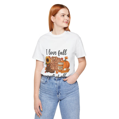 I love fall most of all - T-Shirt 🍁