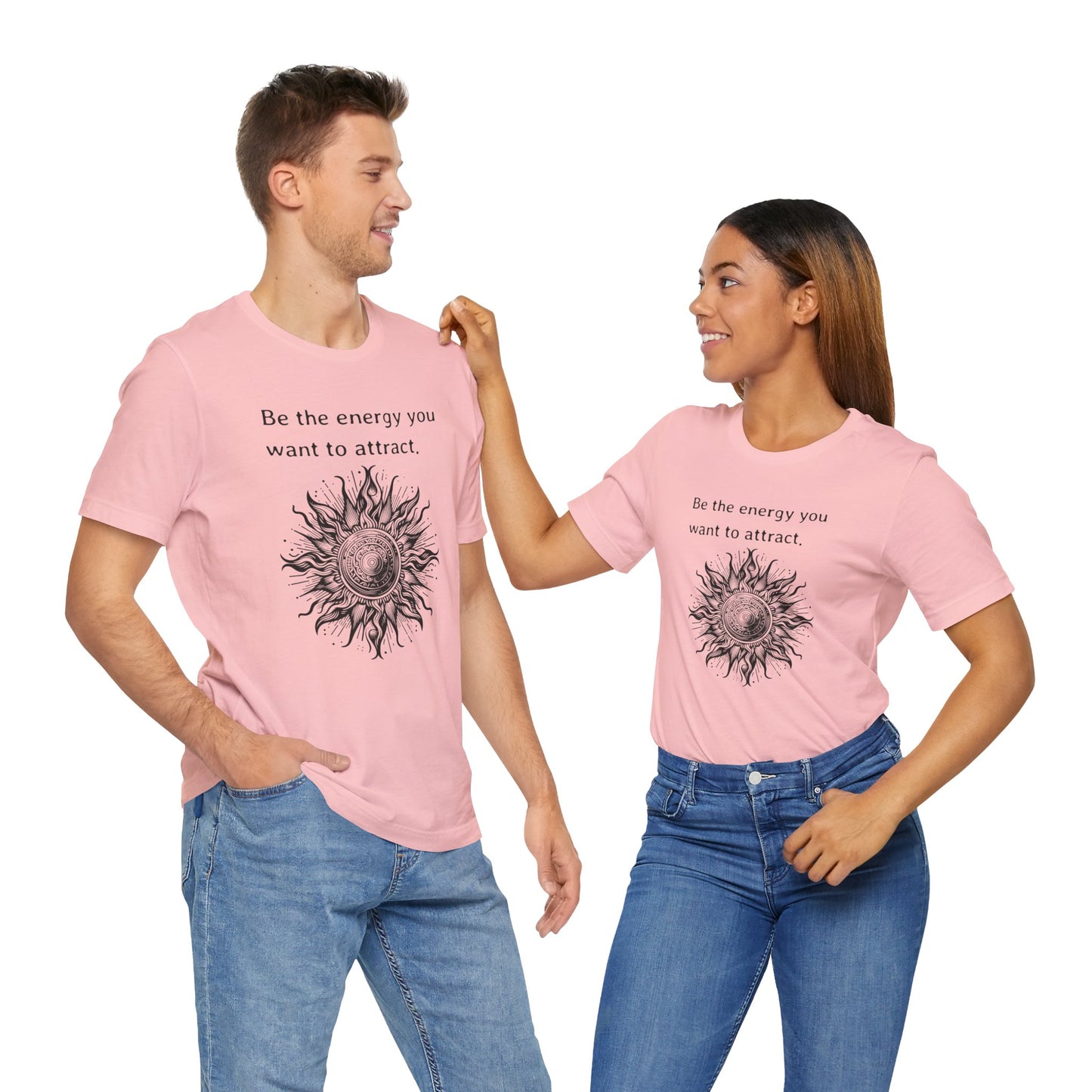 Be the energy you want to attract - T-Shirt