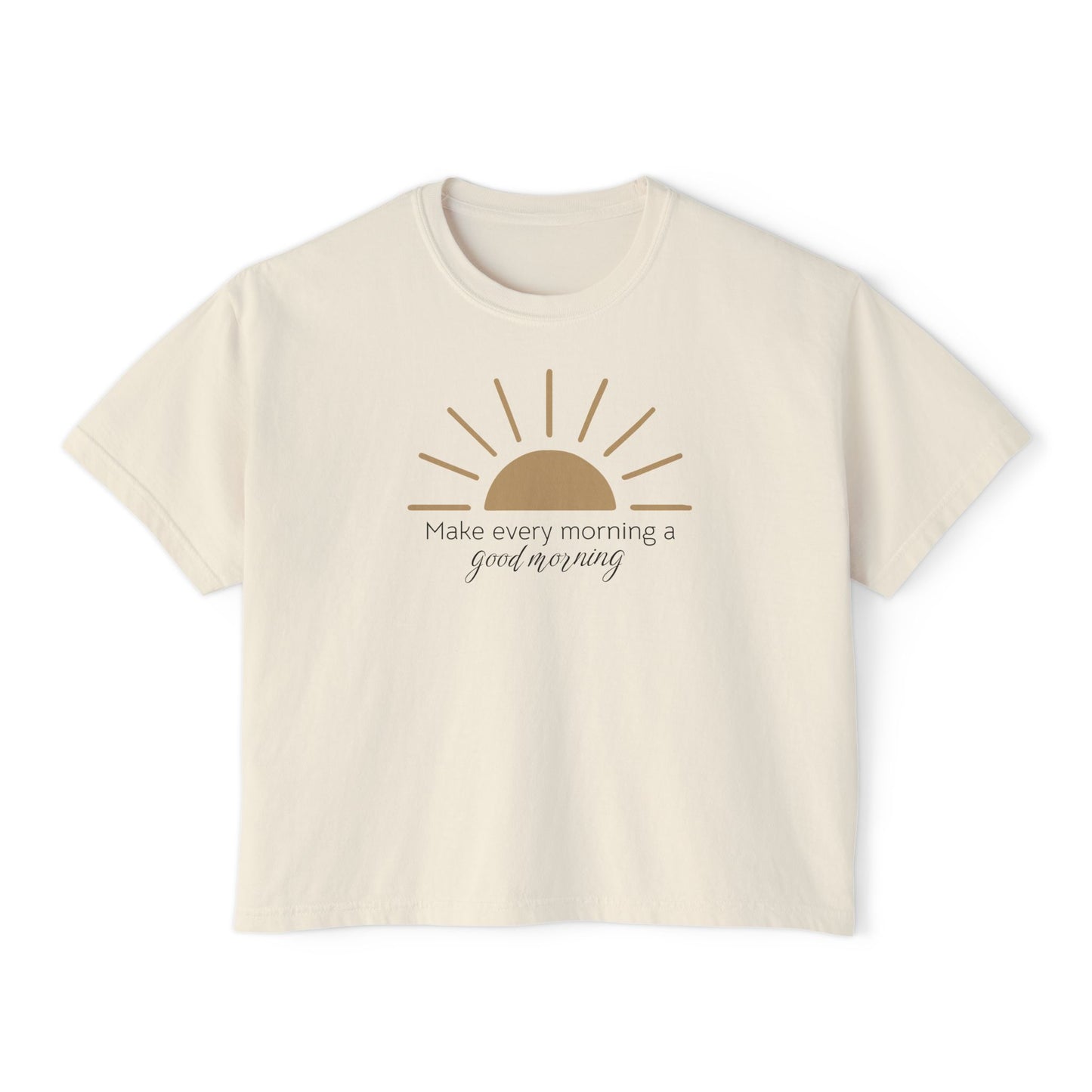Make every morning a good morning - Women's Boxy Tee - NEW Style 💜