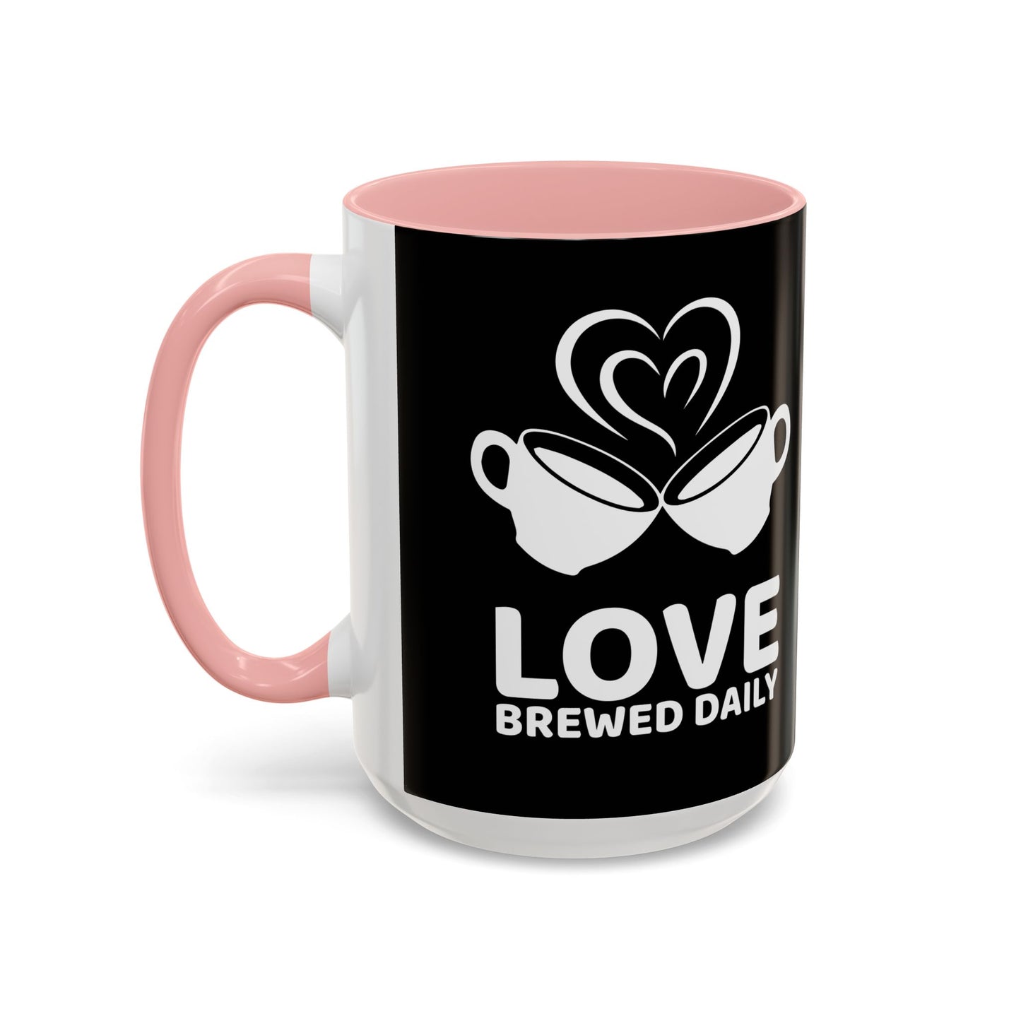 LOVE Brewed Daily - Accent Coffee Mug (11, 15 oz) - Double sided design - Special & Limited Edition